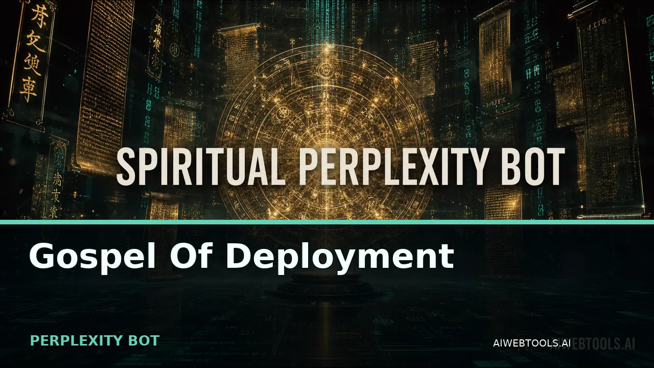 Gospel Of Deployment PERPLEXITY BOT — AI tool listed on AI Web Tools